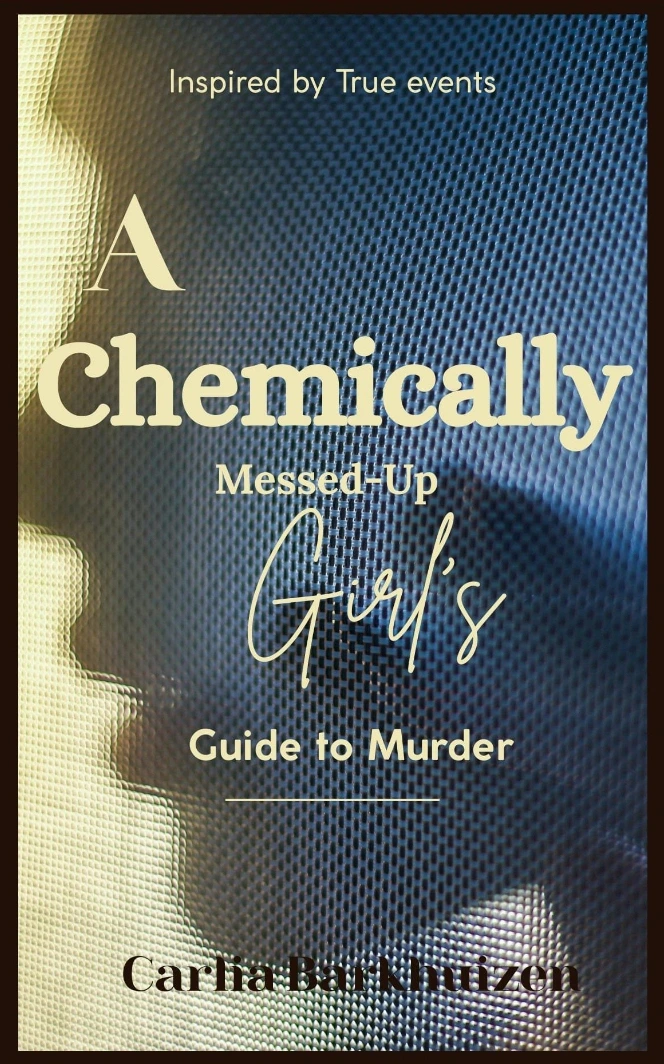 A Chemically Messed-Up Girl's Guide to Murder, book cover by Carlia Barkhuizen
